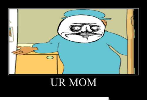 Ur Mom Meme